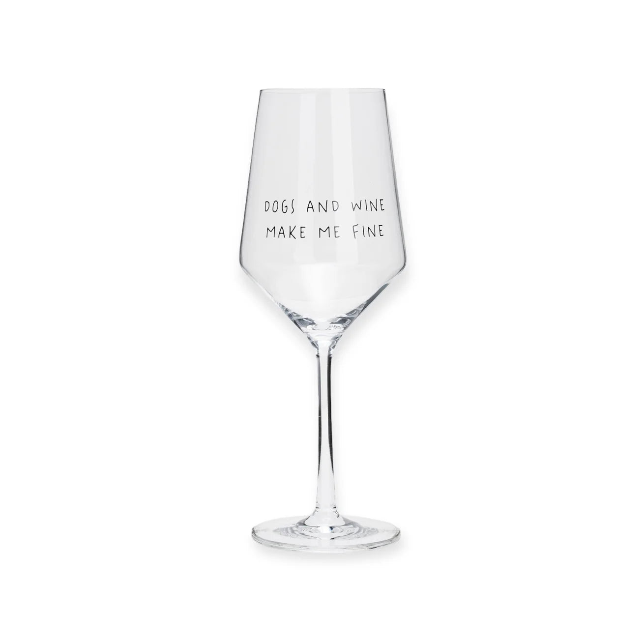 "DOGS AND WINE MAKE ME FINE" Weinglas